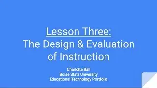 Lesson Three: The Design and Evaluation of Instruction