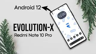 Redmi Note 10 Pro + EvolutionX: Performance & Installation!