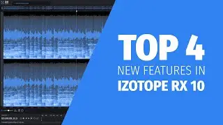 Discover the Top 4 Game-Changing Features in iZotope RX 10 | Tutorial Preview