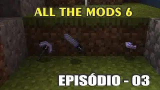 AS FERRAMENTAS PRA INICIO DE JOGO ALL THE MODS 6 EP 3