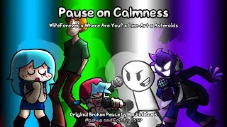 Pause on Calmness [WifeForever x Line-Art x Where Are You? x Asteroids] | Broken Peace Take | Mashup