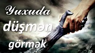 Yuxuda düşmən görmək ☾✵ Qısa 