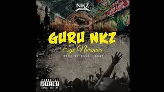 Guru NKZ - eye nwanwa ( prod by Ball j )