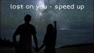 lost on you - speed up #lostonyou #speedup
