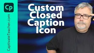 Custom Closed Caption Icon for Your Adobe Captivate 2019 eLearning Project
