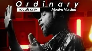 ORDINARY - Alex Warren (Muslim Cover) by Rhamzan Days / Vocals Only