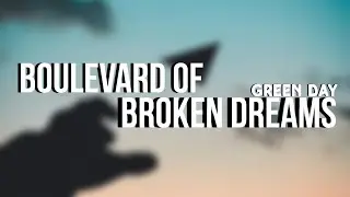 Green Day - Boulevard of Broken Dreams (Lyric Video).