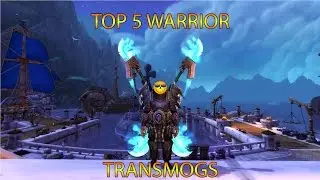 WoW Top 5 Warrior Transmogs