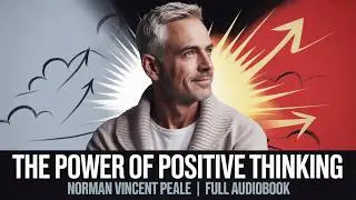 The Power of Positive Thinking by Norman Vincent Peale | Full Audiobook