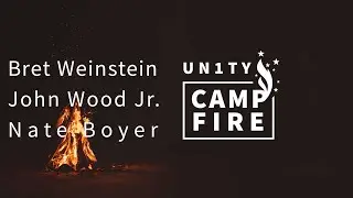 Unity Campfire #2: Bret Weinstein with John Wood Jr. and Nate Boyer 08/12/20