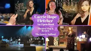 Carrie Hope Fletcher An Open Book Tour - The Lowry - Theatre Vlog & Review