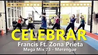 CELEBRAR - Francis Ft. Zona Prieta l Mega Mix 73 i Zumba® l Choreography l CIa Art Dance