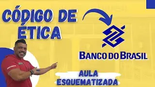 Código de Ética do Banco do Brasil - Edital 2021 - Aula esquematizada - Direto ao ponto
