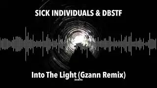 SICK INDIVIDUALS & DBSTF - Into The Light (Gzann Remix)
