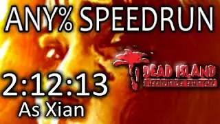 Dead Island: Definitive Edition Speedrun - Any% Xian - WR! (2:12:13)