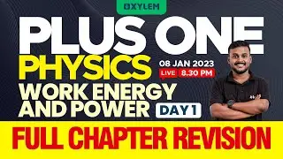 Plus One - Physics | Chapter 6 - Work Energy And Power | Full Chapter Revision | XYLEM +1 +2