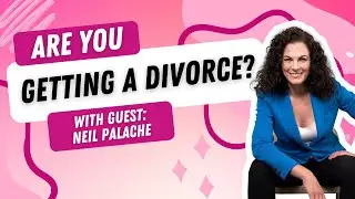 WHAT YOU NEED TO KNOW ABOUT DIVORCE WITH NEIL PALACHE