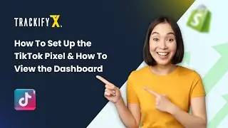 How to Set Up the TikTok Pixel & View Dashboard in Trackify X