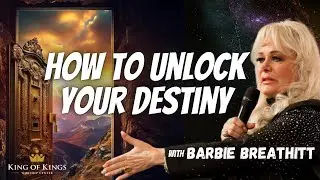 Barbie Breathitt: How to unlock your destiny?