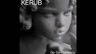 Kerub Go Go Harmony