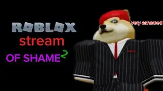 Roblox stream OF SHAME2