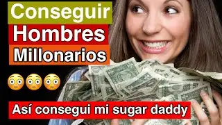 como conseguir pareja millonario y millonaria 
(sugar daddy)