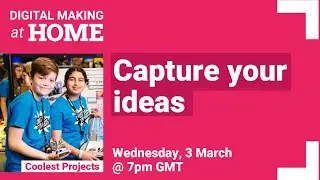 Capture your tech ideas! – LIVE | Digital Making at Home