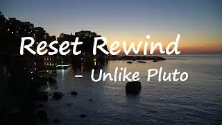 Unlike Pluto - Reset Rewind Lyrics