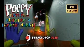 FABRİKADAN ÇIKIŞ ZOR OLACAK!| POPPY PLAYTİME 2 TÜRKÇE DUBLAJ STEAM DECK OLED FULL OYNANIŞ (YORUMSUZ)