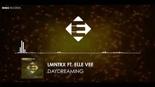 LMNTRX feat. Elle Vee - Daydreaming (OUT NOW)