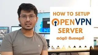 How to Setup OPEN VPN Server - Explained in Sinhala