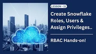 ❄️ How to Create Roles, Users & assign Privileges in 5 minutes!