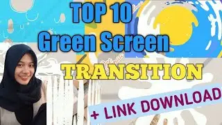 10 GREEN SCREEN TRANSITION EFEK + LINK DOWNLOAD