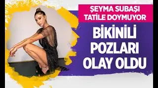Şeyma Subaşı tatile doymuyor! Bikinili pozları görenleri mest etti