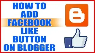 HOW TO ADD FACEBOOK LIKE BUTTON ON BLOGGER