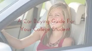 A Car Buying Guide for your College Student