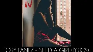 Tory Lanez - Need a Girl (Lyrics)