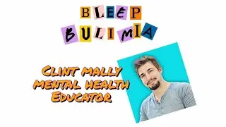Bleep Bulimia Episode 115 with Clint Mally Master Level Mental Health Educator