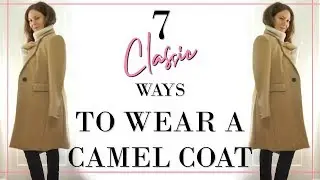 How to Style a Camel Coat 7 ways | Style over 40