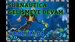 Gelişmeye Devam | Bölüm 4 | Subnautica Türkçe izle | Subnautica Survival | Subnautica Tam Çözüm