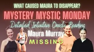 MAURA MURRAY | Mystery Mystic Monday | DETAILED PSYCHIC ORACLE READING | Ep. 177