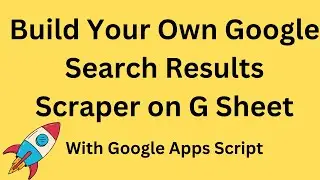 Scrape Google Search Results Like A Pro on Google Sheets Using Apps Script