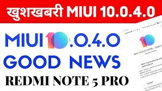 Redmi note 5 pro users very big good news|Receiveing soon miui 10.0.4.0