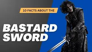 10 Fascinating Facts About the Bastard Sword