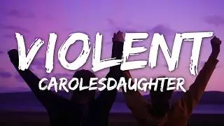 carolesdaughter - Violent (Lyrics)