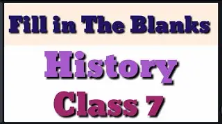 Fill in the Blanks class 7 history (all chapters)