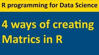 How to create matrices in R (Learn Data Science) - 04