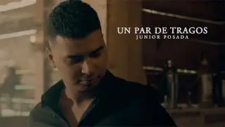Junior Posada - Un Par De Tragos l Video Oficial