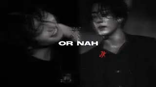 Or nah - Ty Dolla $ign (ft. The weeknd) [JUNGKOOK FMV]