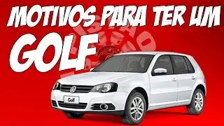 Motivos para ter um Golf